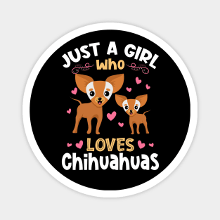 Just a Girl who Loves Chihuahuas Gift Magnet